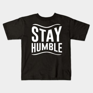 Stay Humble Kids T-Shirt